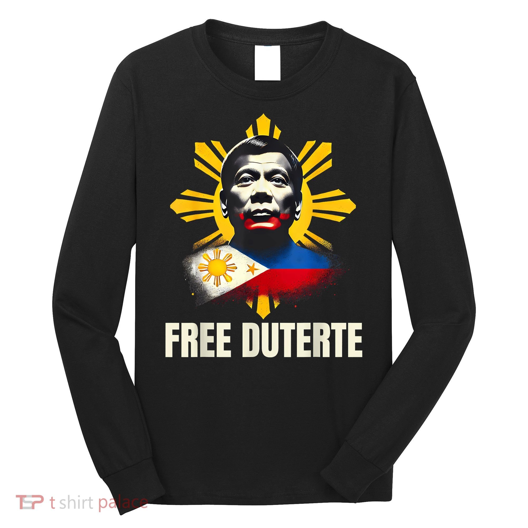 Free Duterte Supporter President Rodrigo Digong Patriots Long Sleeve Shirt