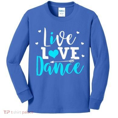 Funny Dancing Saying Dancer Dancing Lover Dance Kids Long Sleeve Shirt