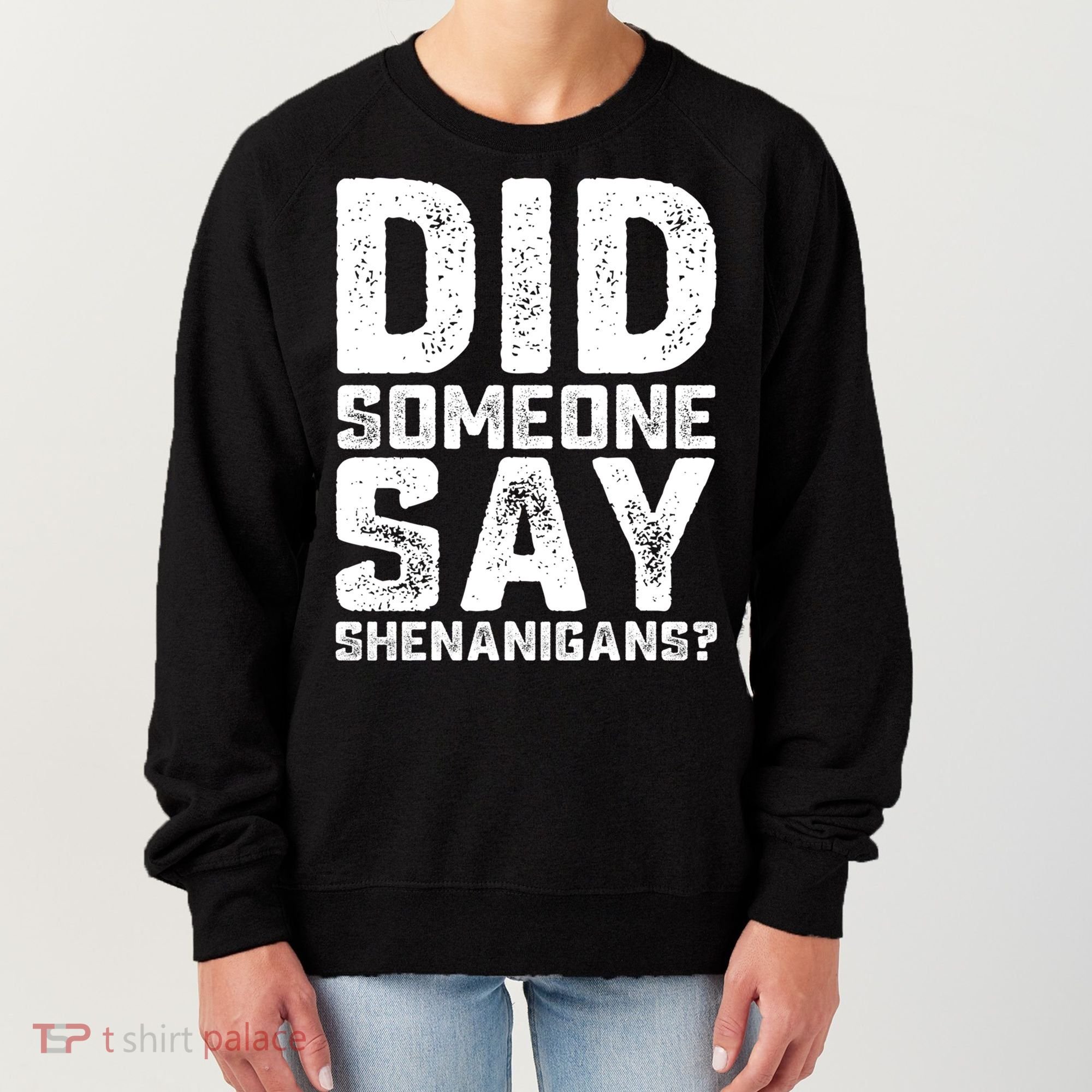 Funny Did Someone Say Shenanigans St Patricks Day Costume Women's Sweatshirt