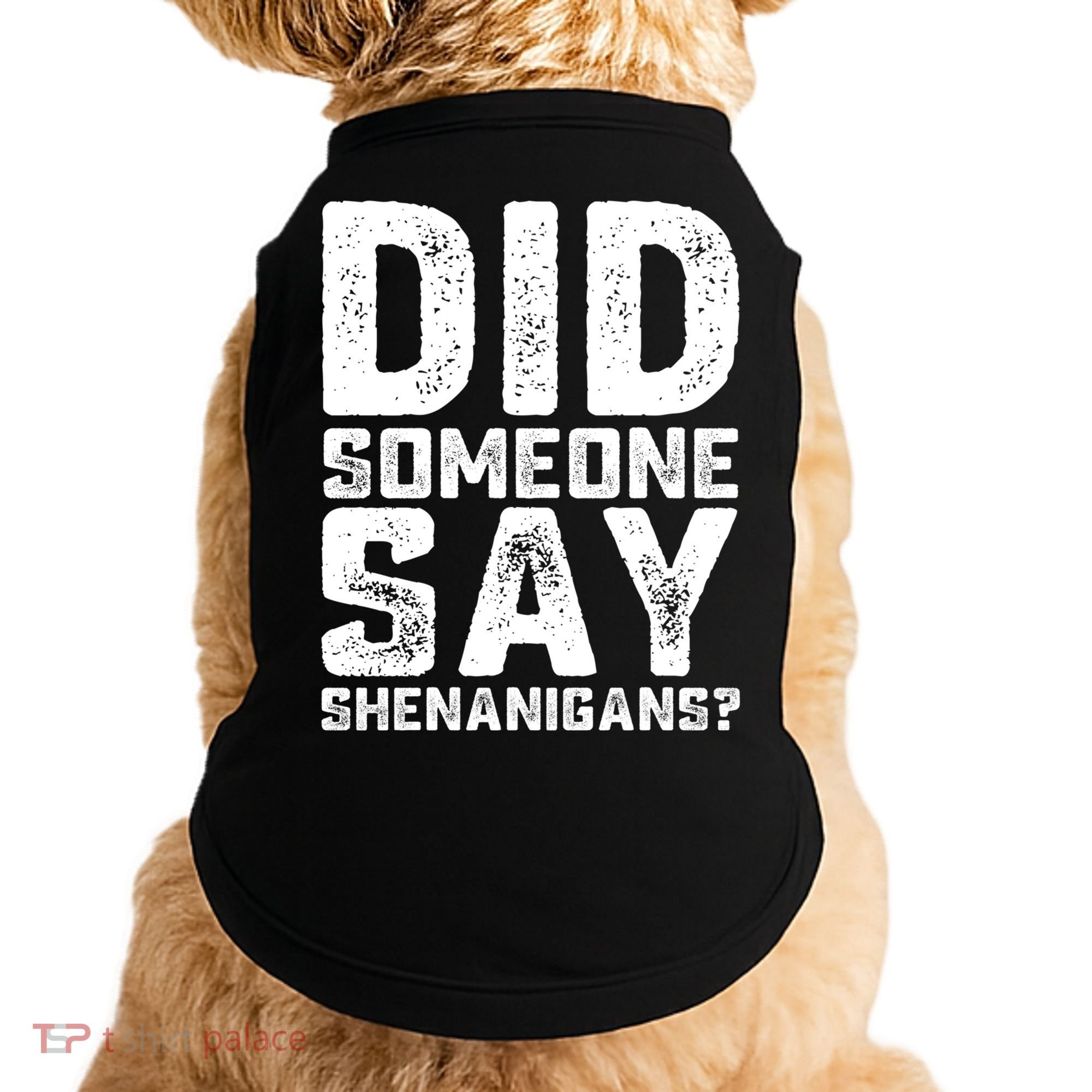 Funny Did Someone Say Shenanigans St Patricks Day Costume Doggie Tank