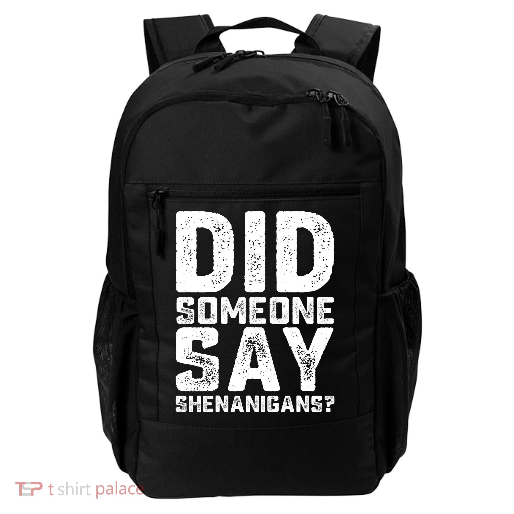 Funny Did Someone Say Shenanigans St Patricks Day Costume Backpack