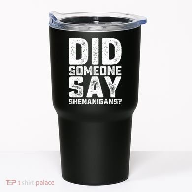 Funny Did Someone Say Shenanigans St Patricks Day Costume Tumbler