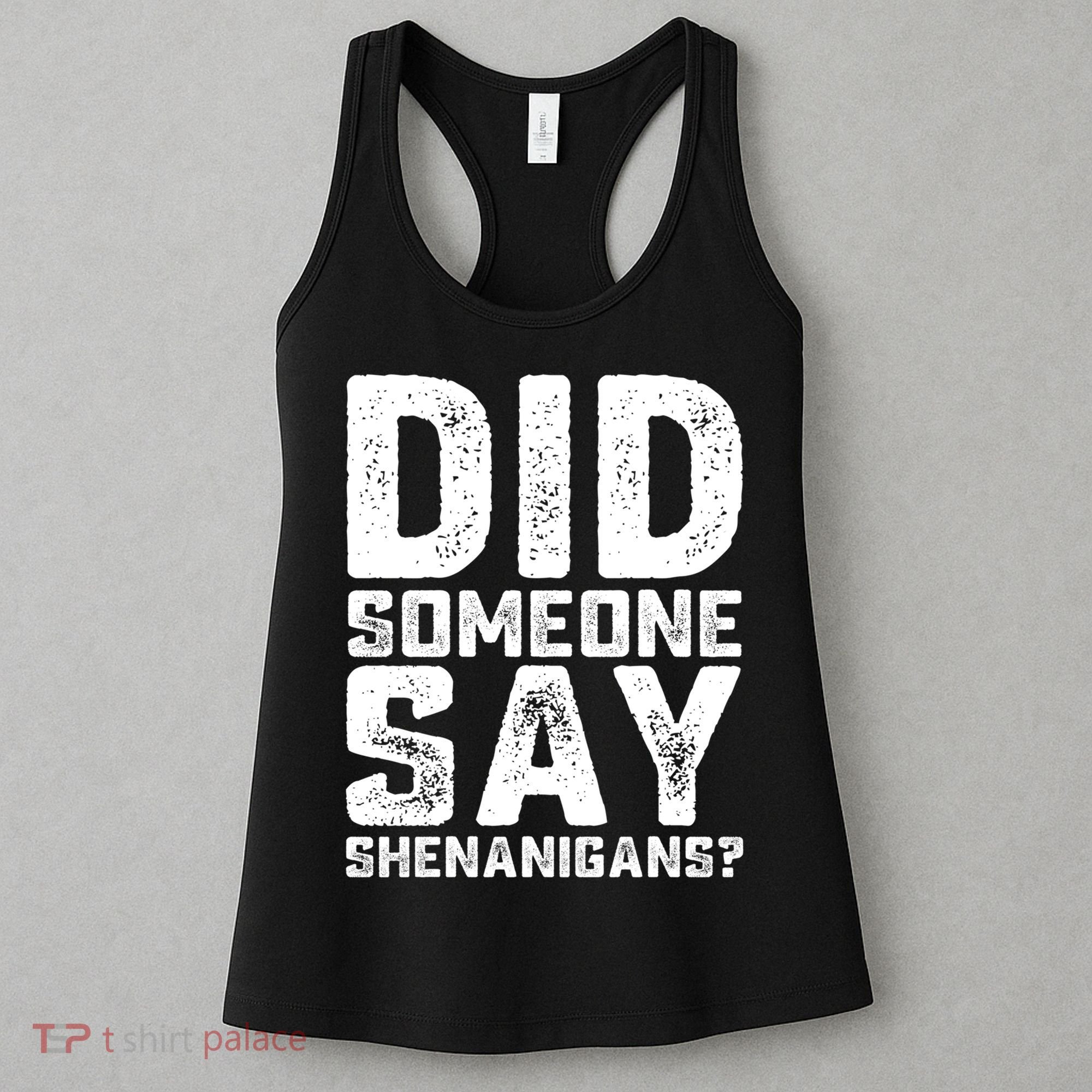 Funny Did Someone Say Shenanigans St Patricks Day Costume Women's Tank Top