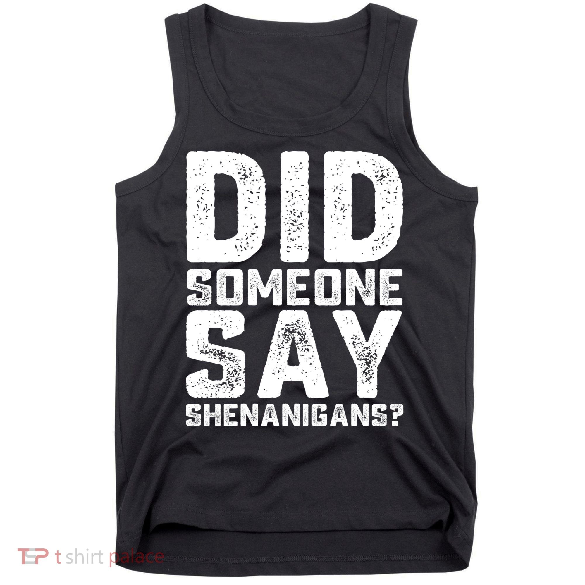 Funny Did Someone Say Shenanigans St Patricks Day Costume Tank Top