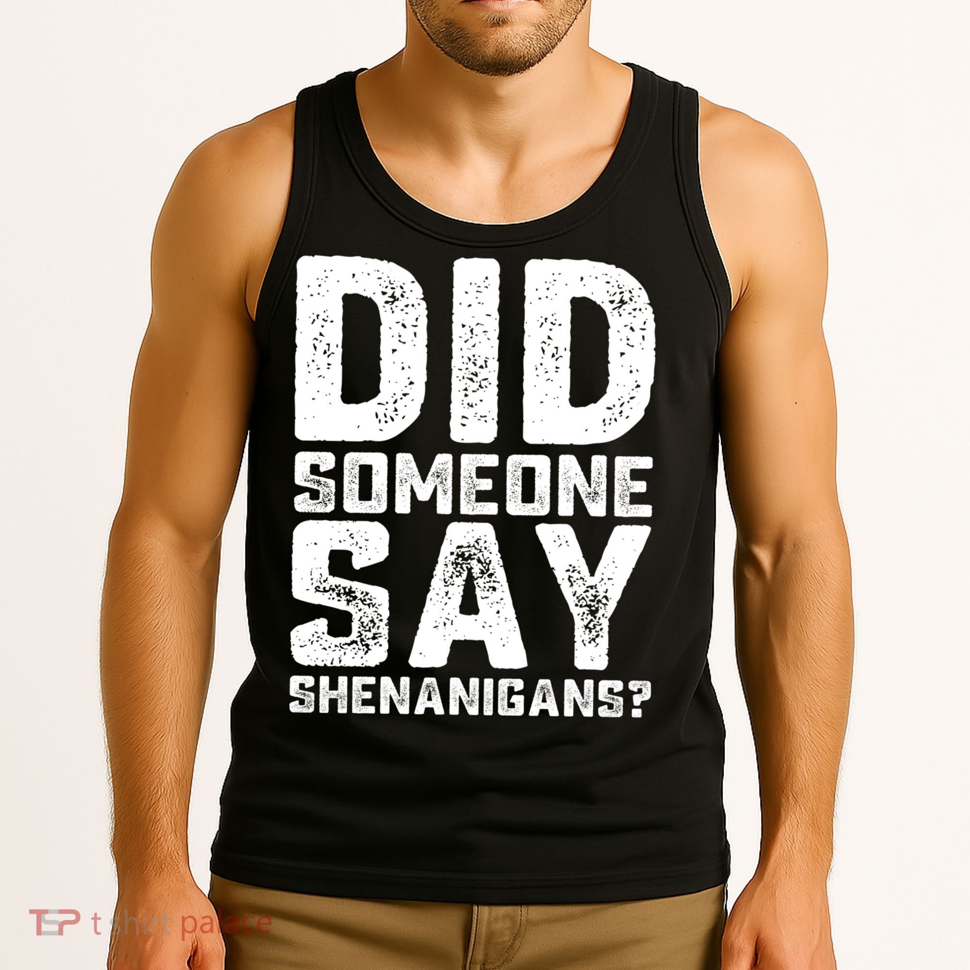 Funny Did Someone Say Shenanigans St Patricks Day Costume Tank Top