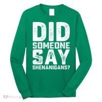 Funny Did Someone Say Shenanigans St Patricks Day Costume Long Sleeve Shirt thumb 0