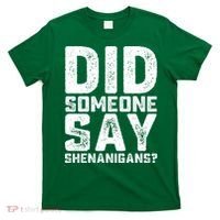 Funny Did Someone Say Shenanigans St Patricks Day Costume T-Shirt thumb 0