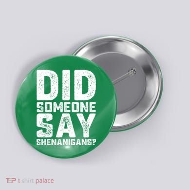 Funny Did Someone Say Shenanigans St Patricks Day Costume Button