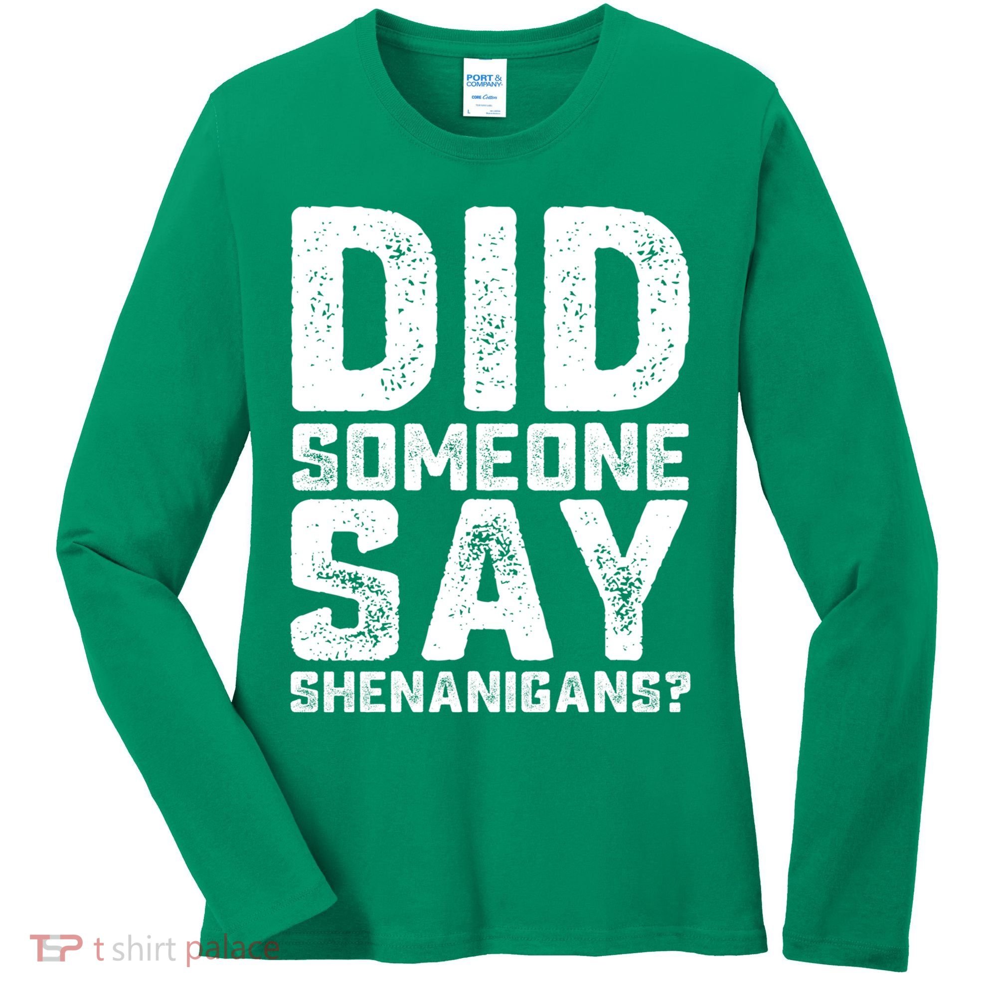 Funny Did Someone Say Shenanigans St Patricks Day Costume Women's Long Sleeve Shirt