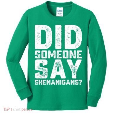 Funny Did Someone Say Shenanigans St Patricks Day Costume Kids Long Sleeve Shirt