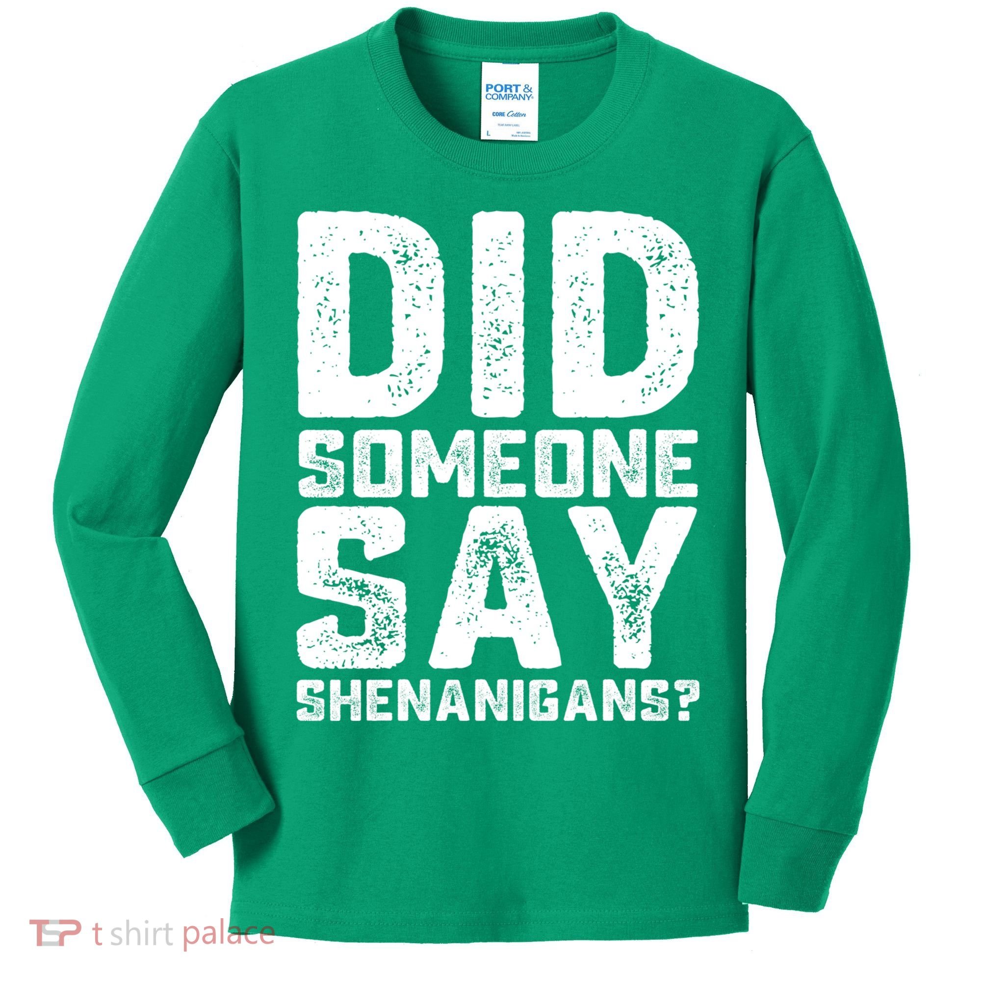 Funny Did Someone Say Shenanigans St Patricks Day Costume Kids Long Sleeve Shirt