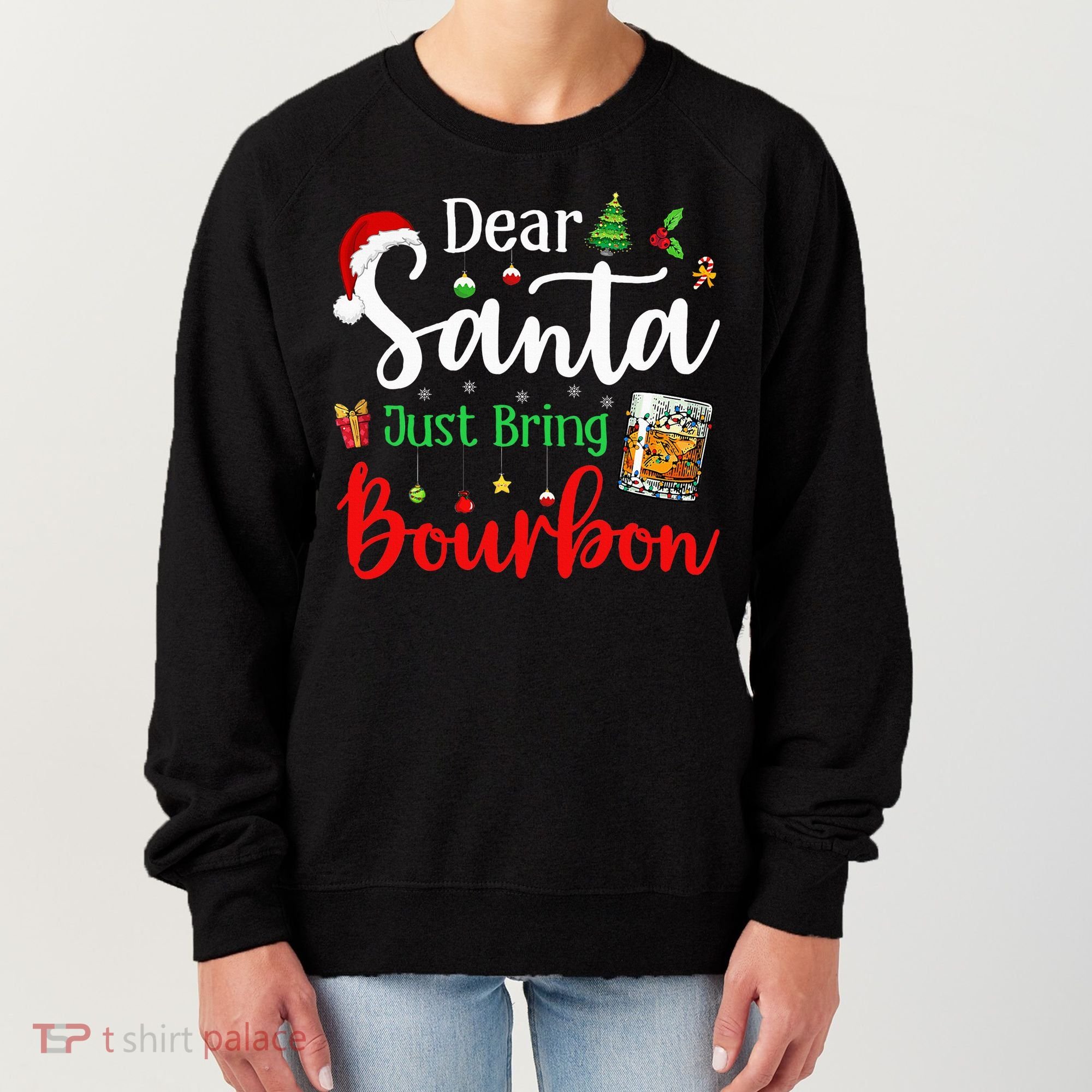 Funny Dear Santa Just Bring Bourbon Christmas Pajamas Women's Sweatshirt