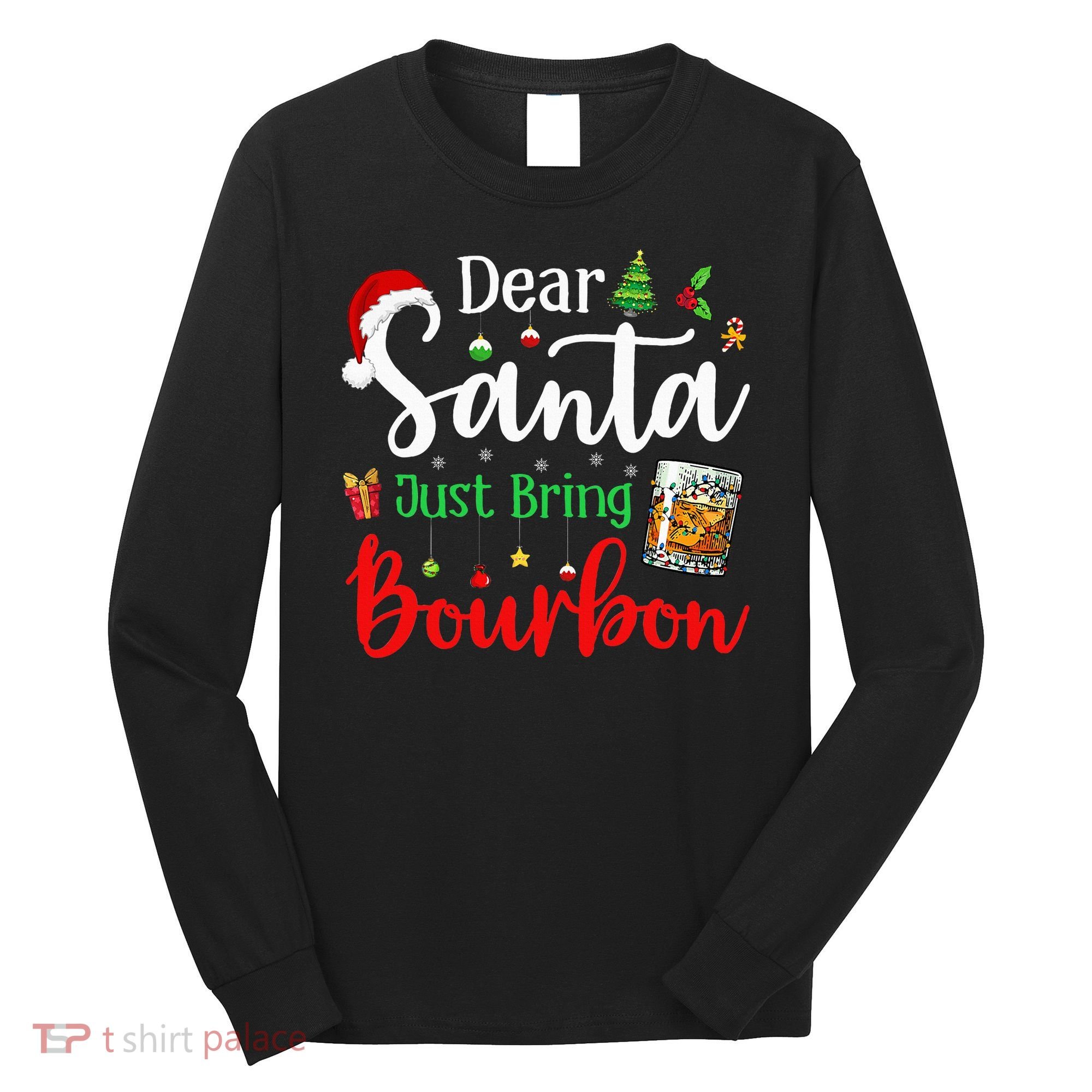 Funny Dear Santa Just Bring Bourbon Christmas Pajamas Long Sleeve Shirt
