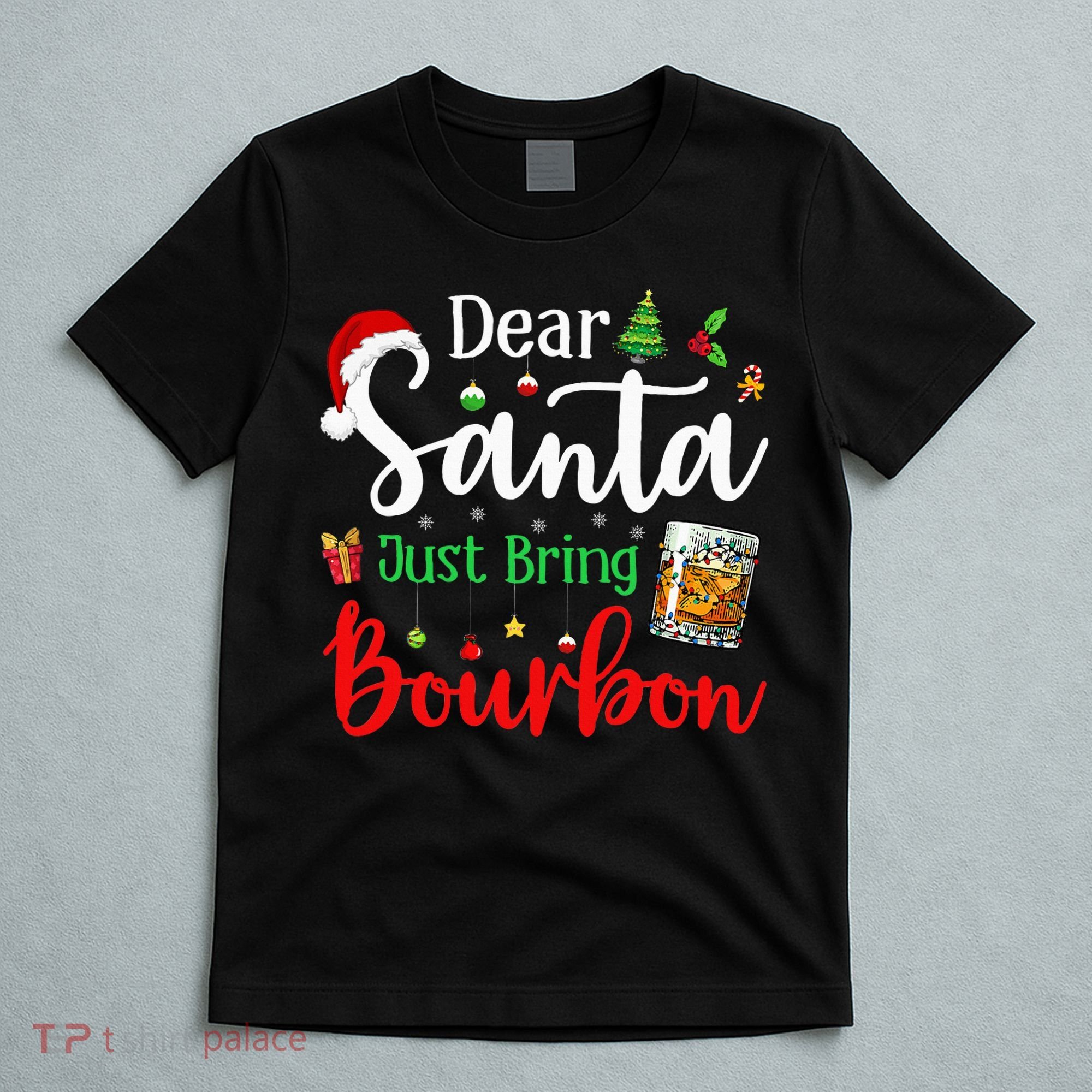 Funny Dear Santa Just Bring Bourbon Christmas Pajamas T-Shirt