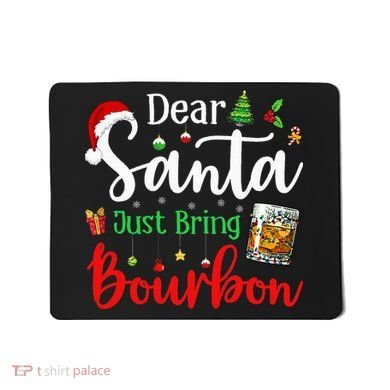 Funny Dear Santa Just Bring Bourbon Christmas Pajamas Mousepad