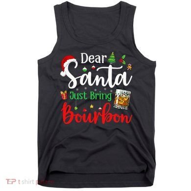 Funny Dear Santa Just Bring Bourbon Christmas Pajamas Tank Top