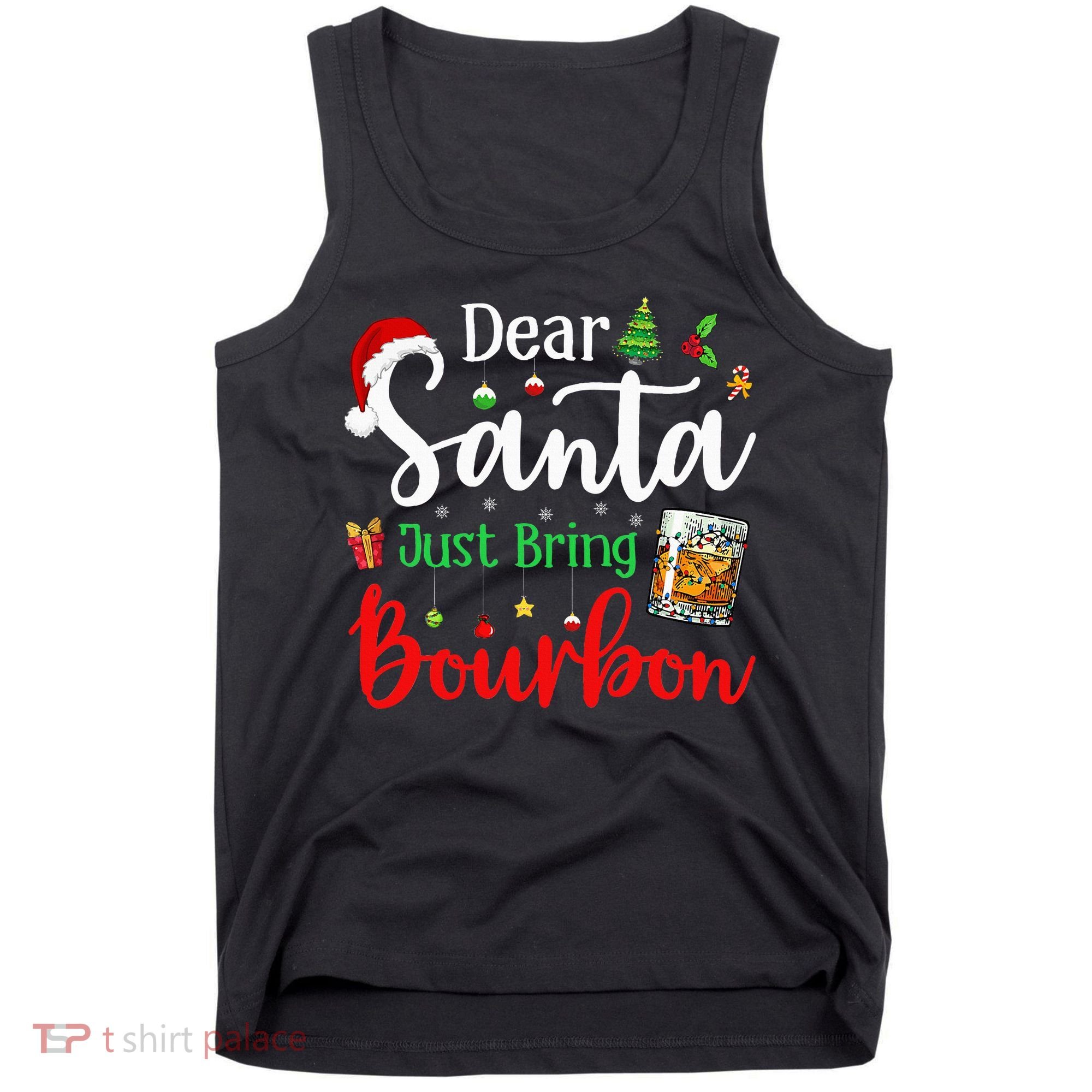 Funny Dear Santa Just Bring Bourbon Christmas Pajamas Tank Top