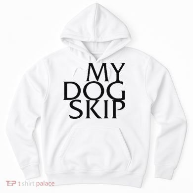 Funny Dog Saying My Dog Skip Hoodie