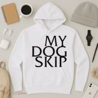 Funny Dog Saying My Dog Skip Hoodie thumb 3