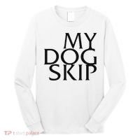 Funny Dog Saying My Dog Skip Long Sleeve Shirt thumb 0