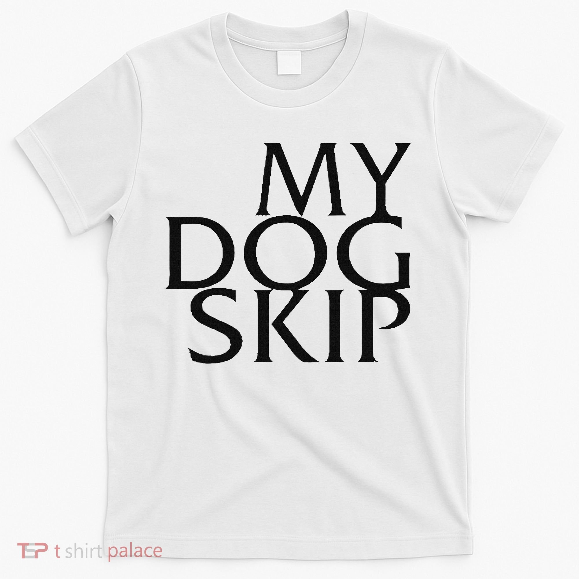 Funny Dog Saying My Dog Skip T-Shirt
