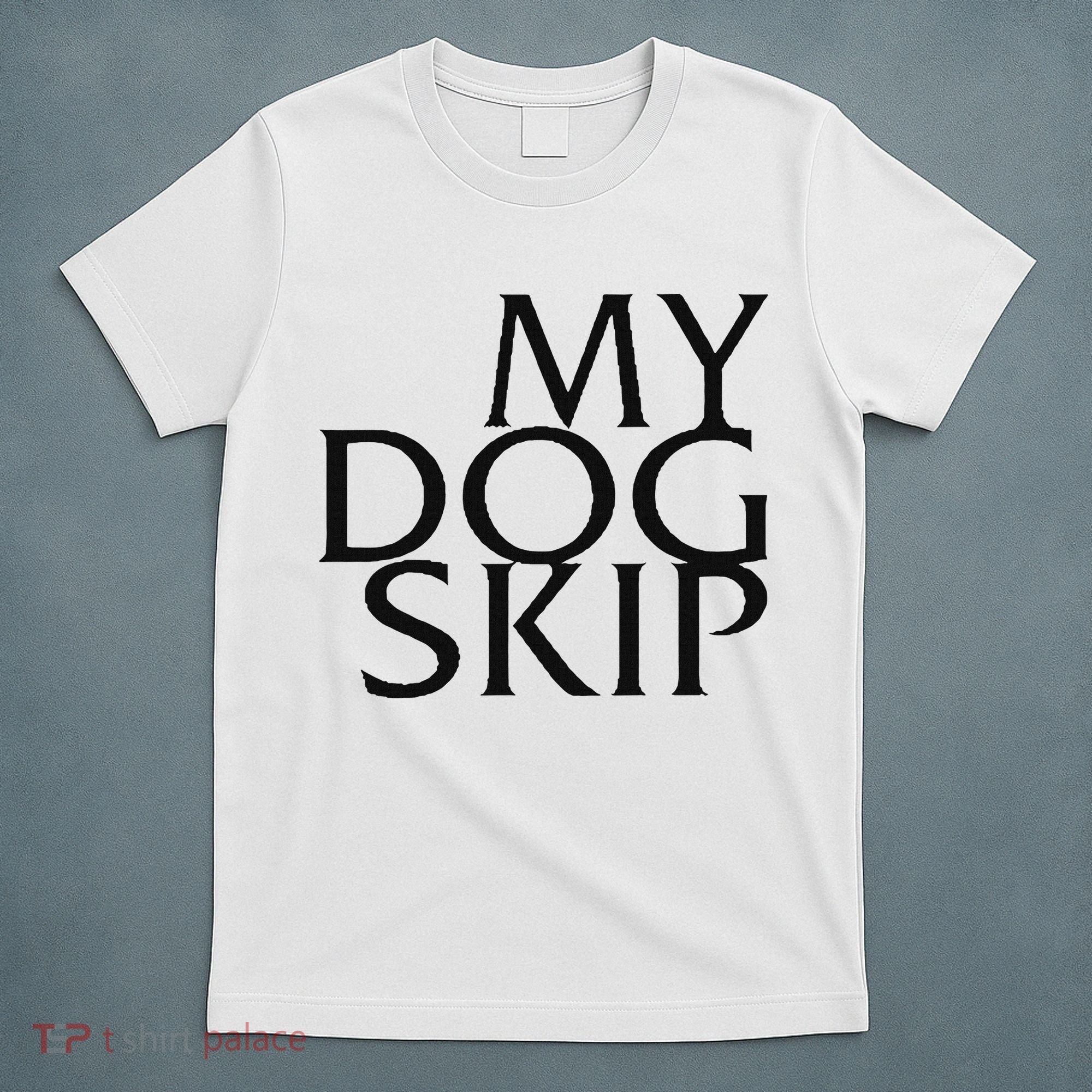 Funny Dog Saying My Dog Skip T-Shirt