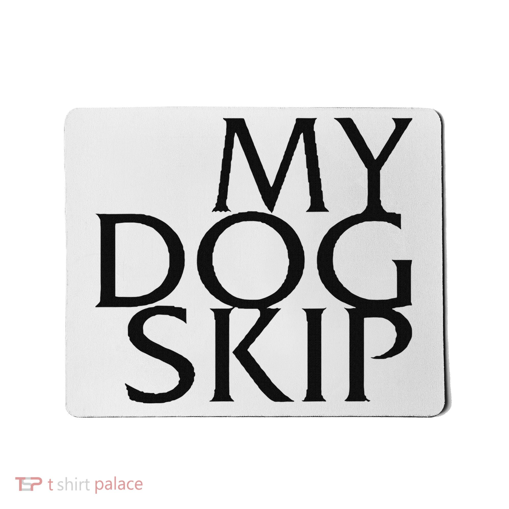 Funny Dog Saying My Dog Skip Mousepad