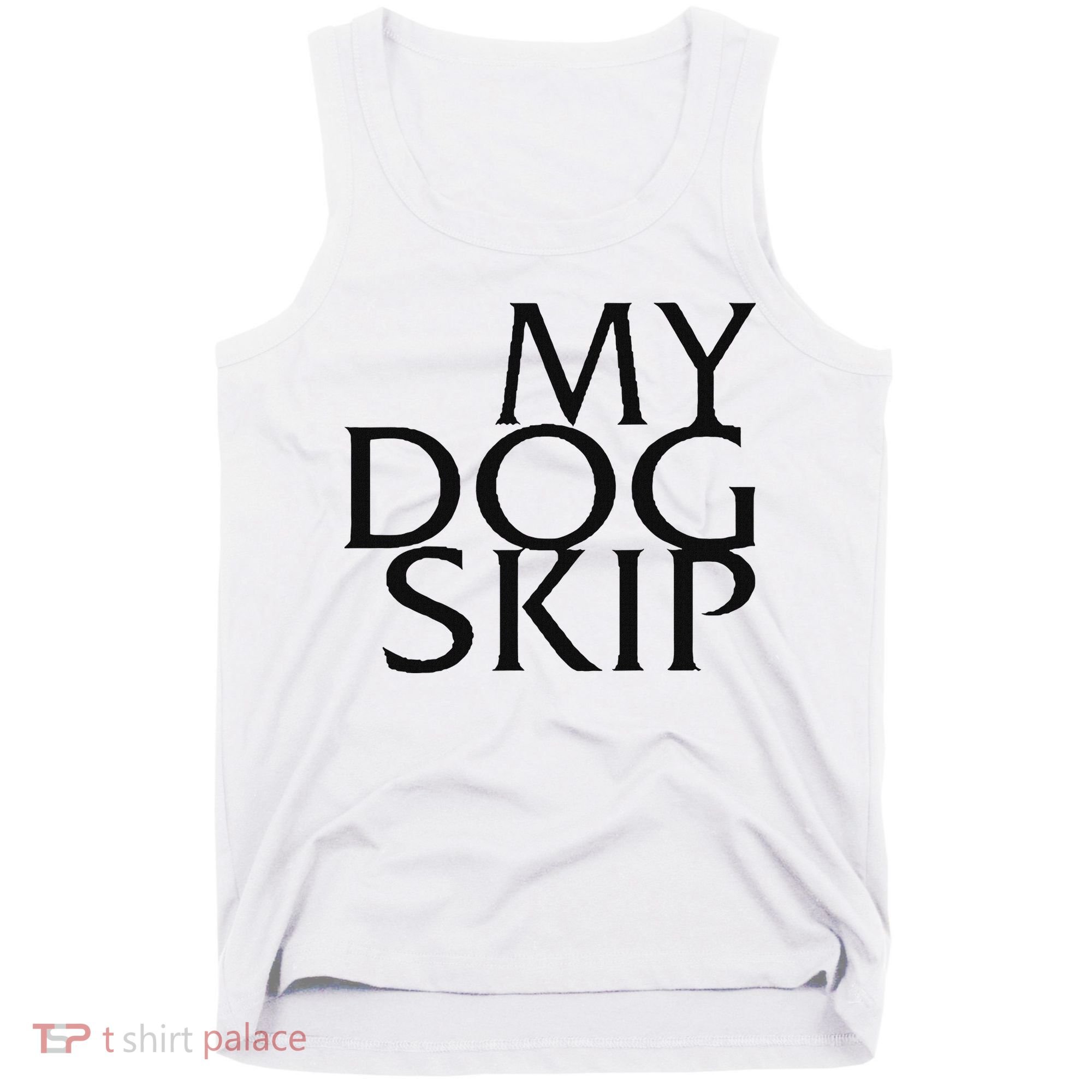 Funny Dog Saying My Dog Skip Tank Top