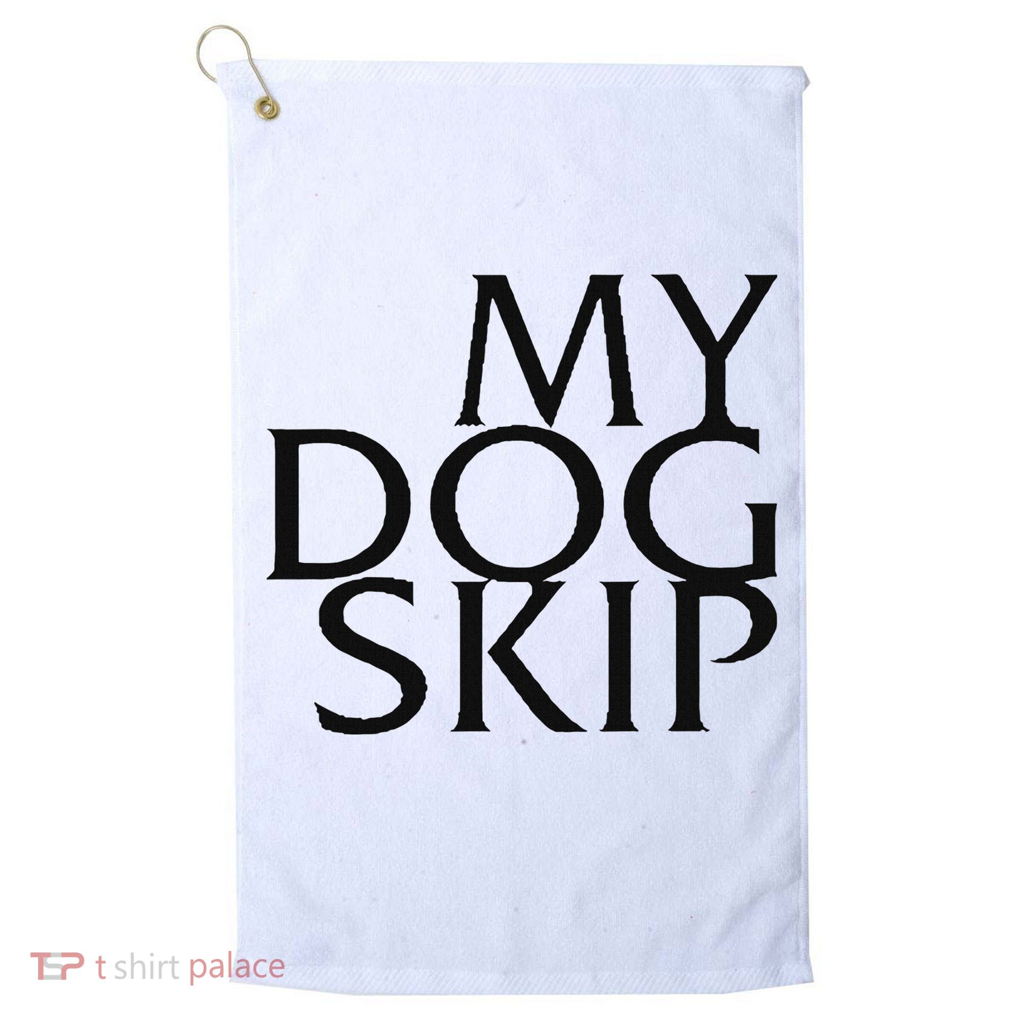 Funny Dog Saying My Dog Skip Golf Towel