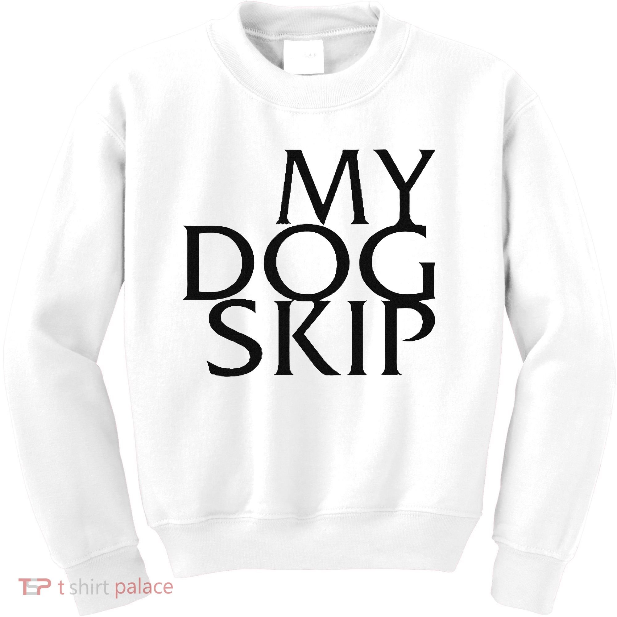 Funny Dog Saying My Dog Skip Kids Sweatshirt