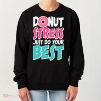 Funny Donut Stress Just Do Your Best School Testing Women's Sweatshirt thumb 0