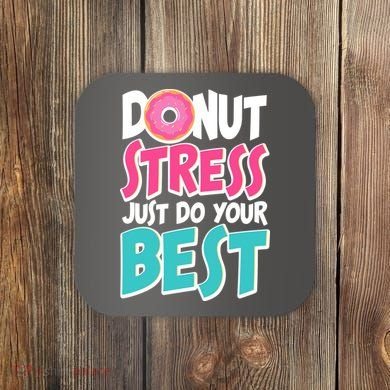 Funny Donut Stress Just Do Your Best School Testing Coaster