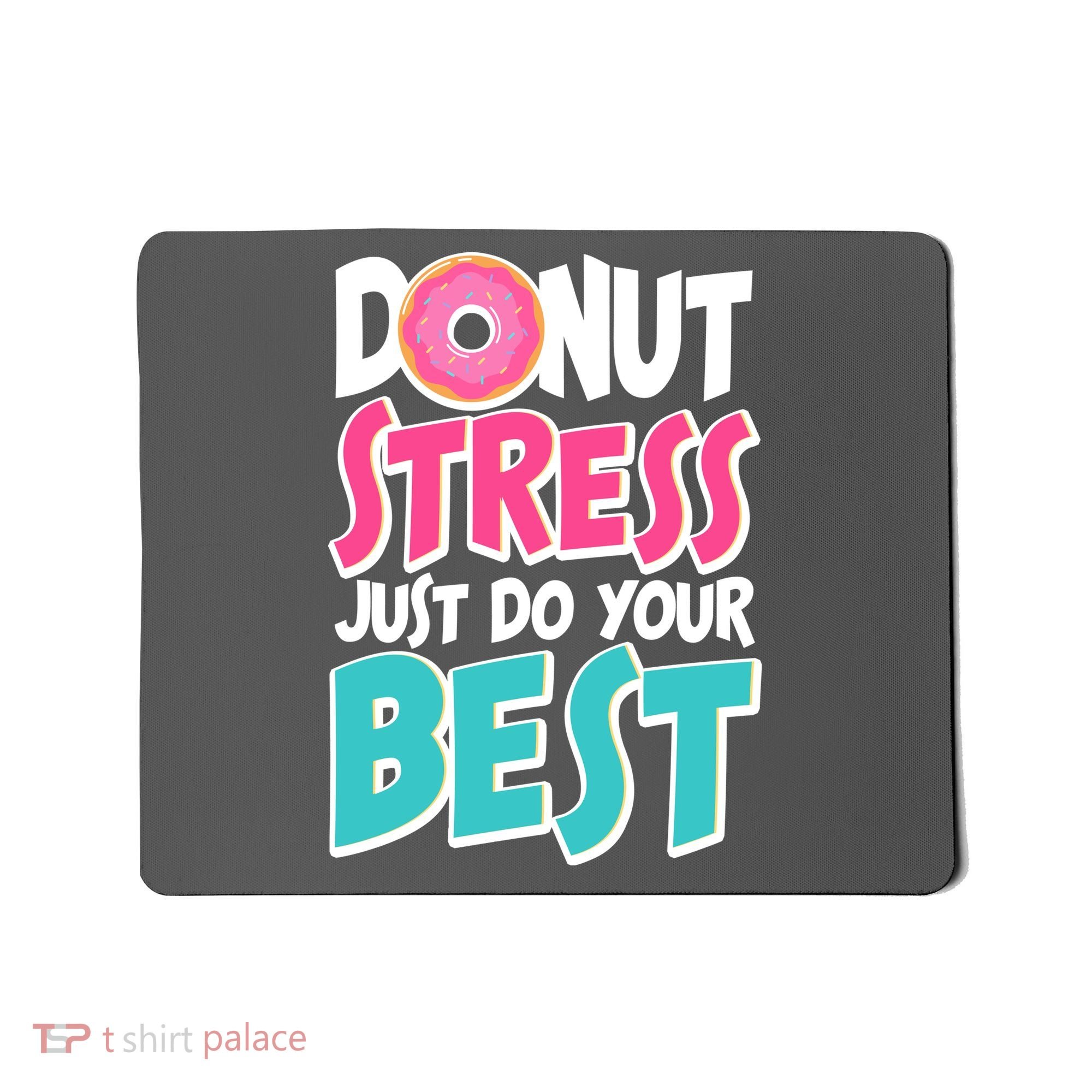 Funny Donut Stress Just Do Your Best School Testing Mousepad