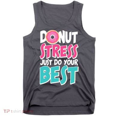 Funny Donut Stress Just Do Your Best School Testing Tank Top