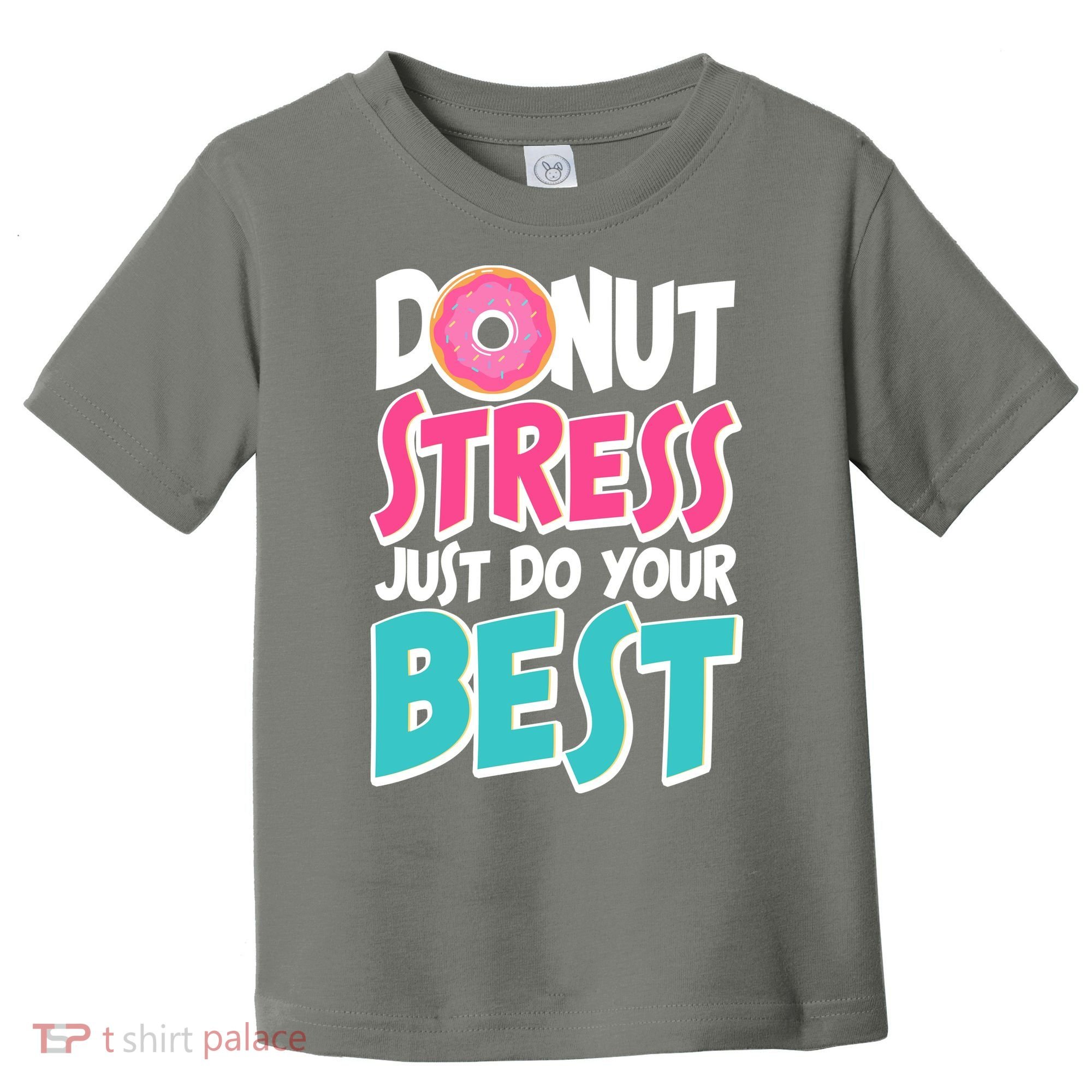 Funny Donut Stress Just Do Your Best School Testing Toddler T-Shirt