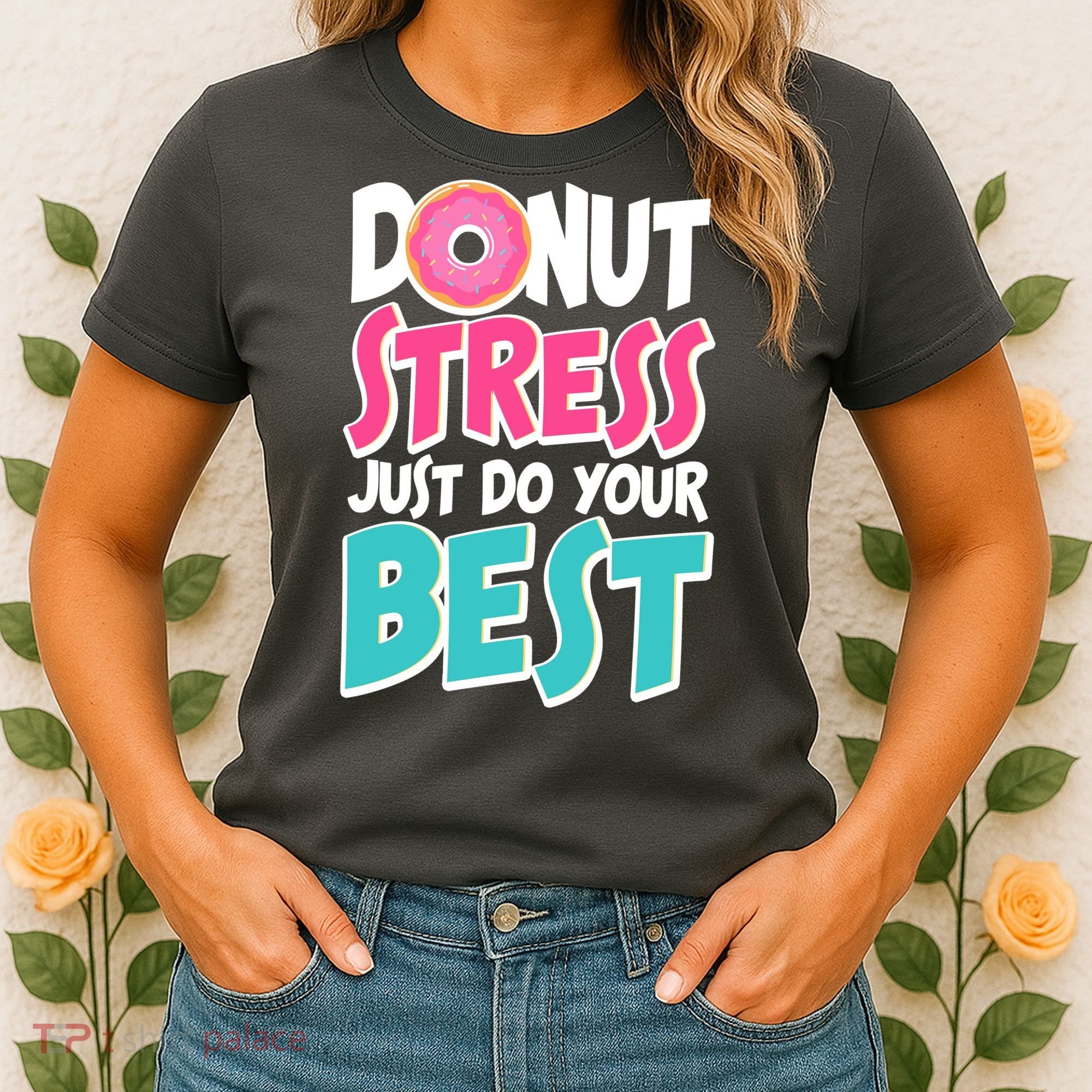 Funny Donut Stress Just Do Your Best School Testing Women's T-Shirt