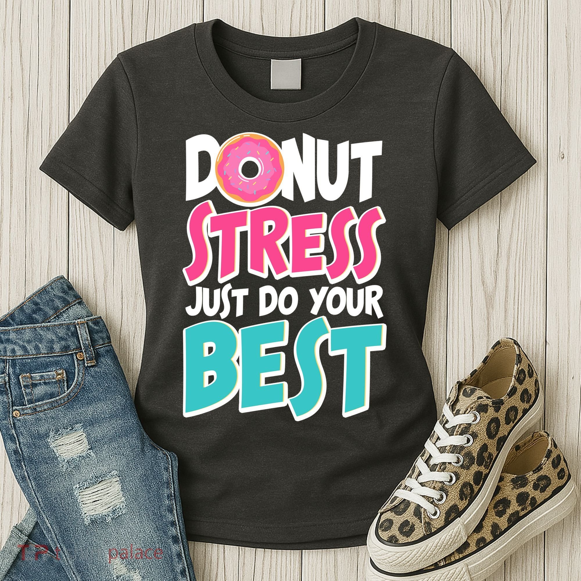 Funny Donut Stress Just Do Your Best School Testing Women's T-Shirt