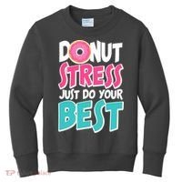Funny Donut Stress Just Do Your Best School Testing Kids Sweatshirt thumb 0