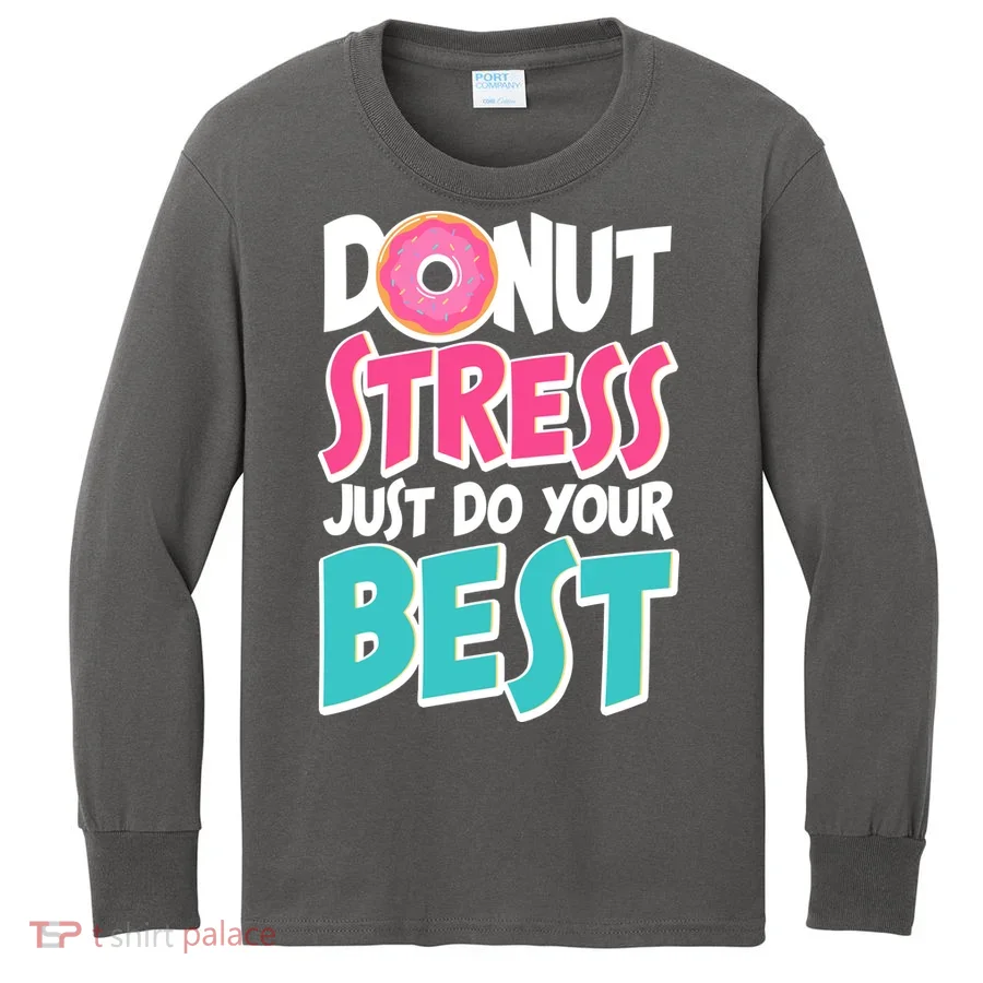 Funny Donut Stress Just Do Your Best School Testing Kids Long Sleeve Shirt