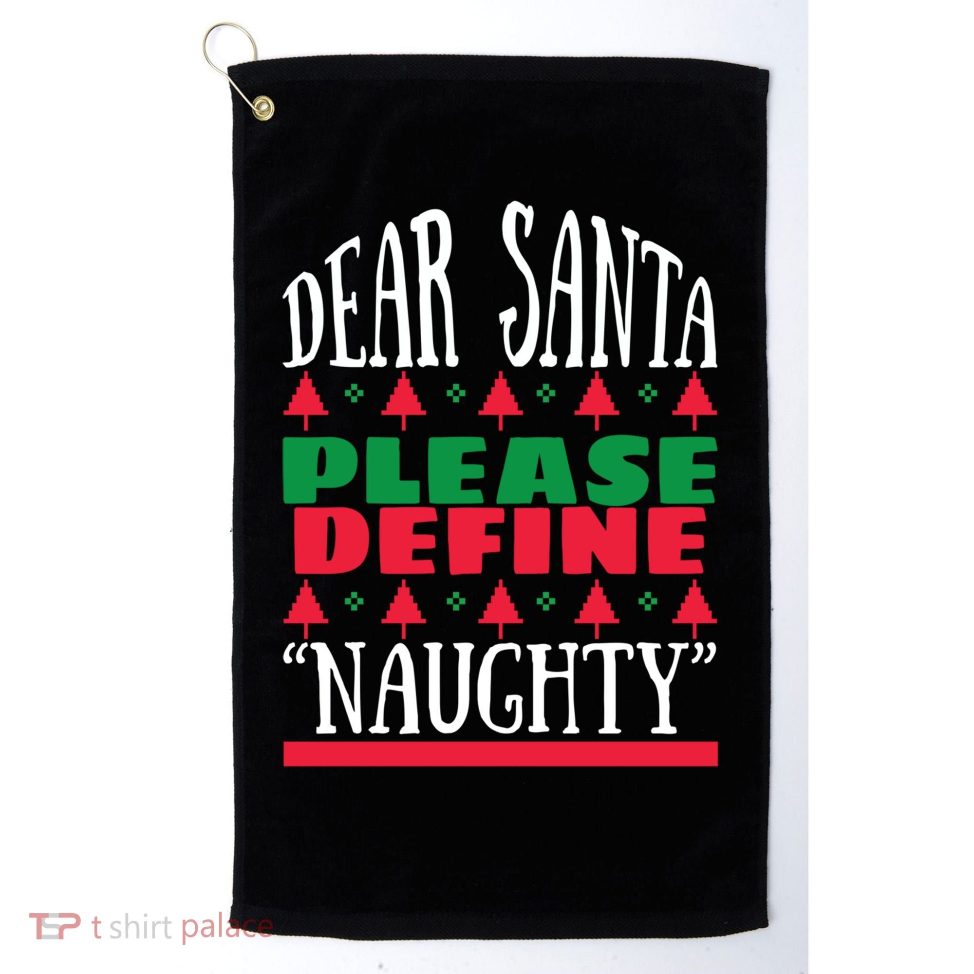 Funny Dear Santa Please Define Naughty Christmas Gift Golf Towel
