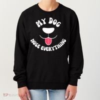 Funny Dog Scent work my dog nose everything Women's Sweatshirt thumb 0