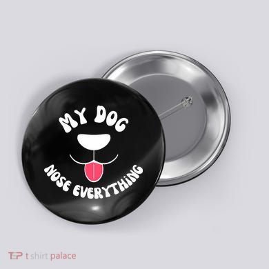 Funny Dog Scent work my dog nose everything Button