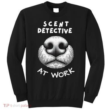 Fun Dog Scent Design Scent Detective At Work Sweatshirt