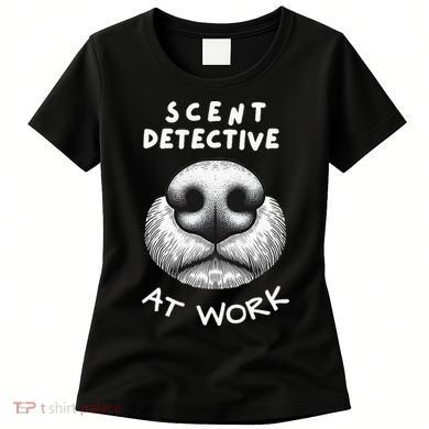 Fun Dog Scent Design Scent Detective At Work Women's T-Shirt