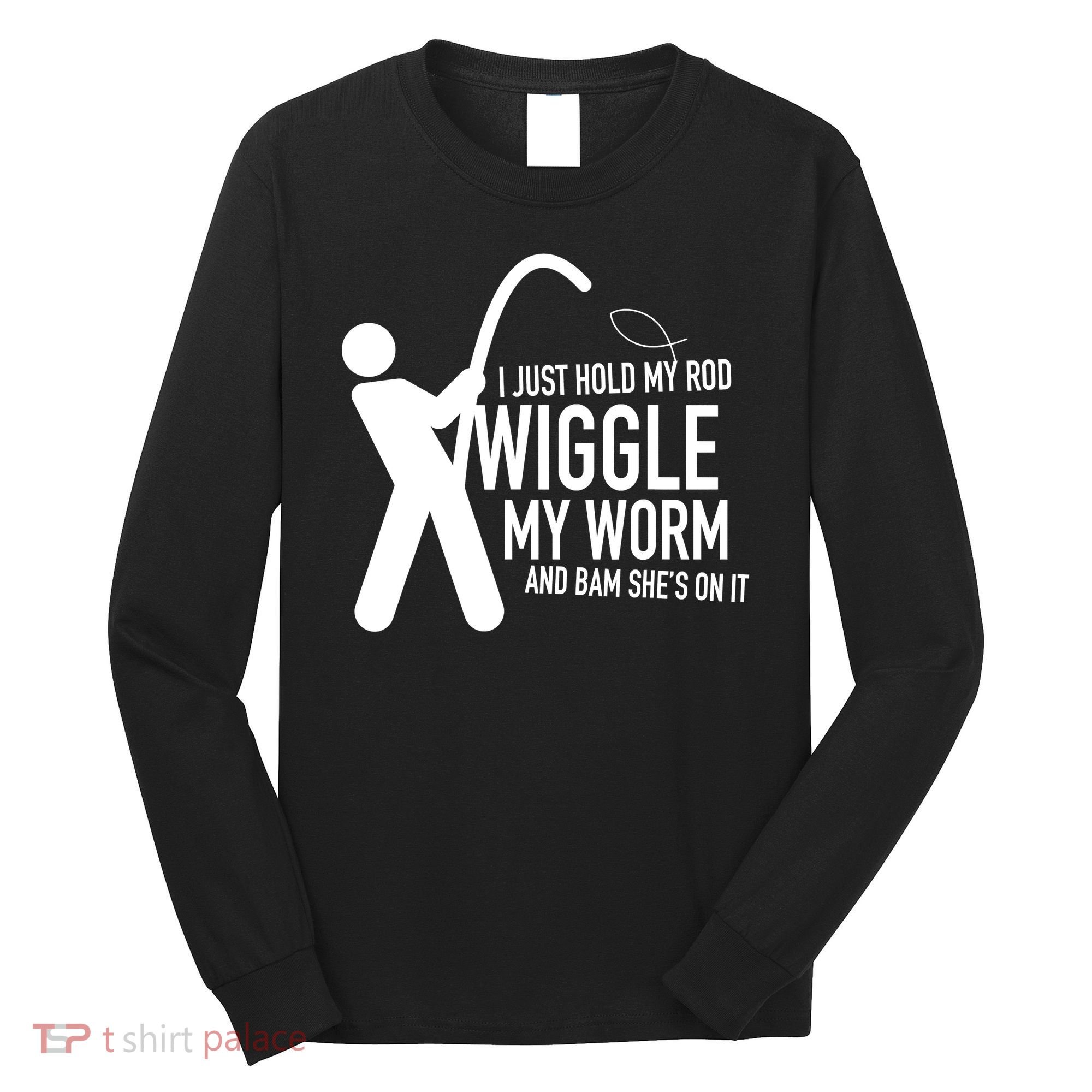 Fishing Dirty Sexual Humor Long Sleeve Shirt