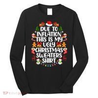 Funny Due To Inflation Ugly Christmas Sweaters Long Sleeve Shirt thumb 0