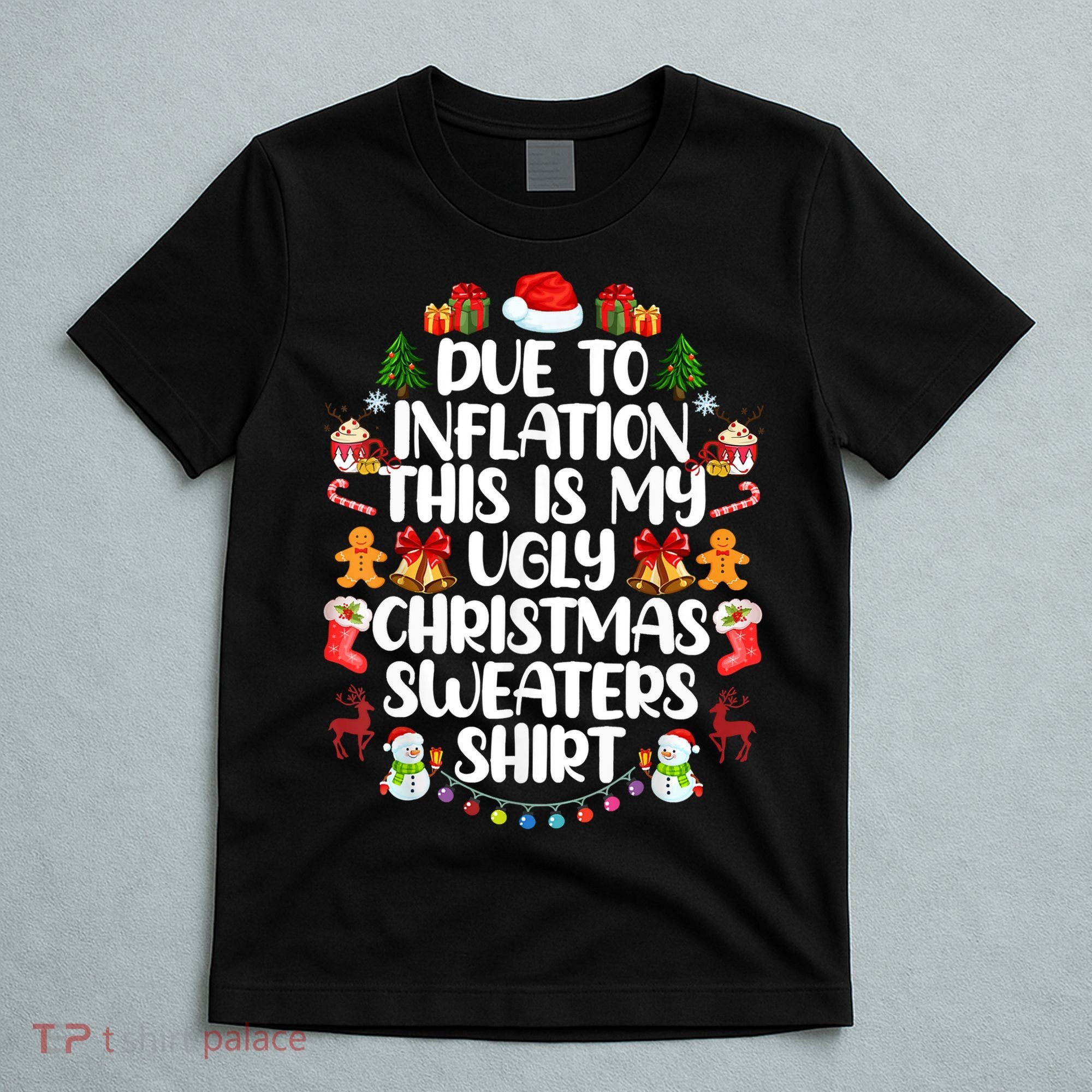 Funny Due To Inflation Ugly Christmas Sweaters T-Shirt
