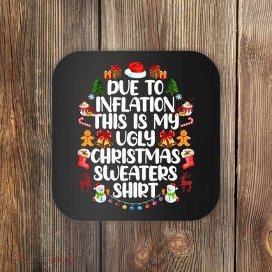 Funny Due To Inflation Ugly Christmas Sweaters Coaster