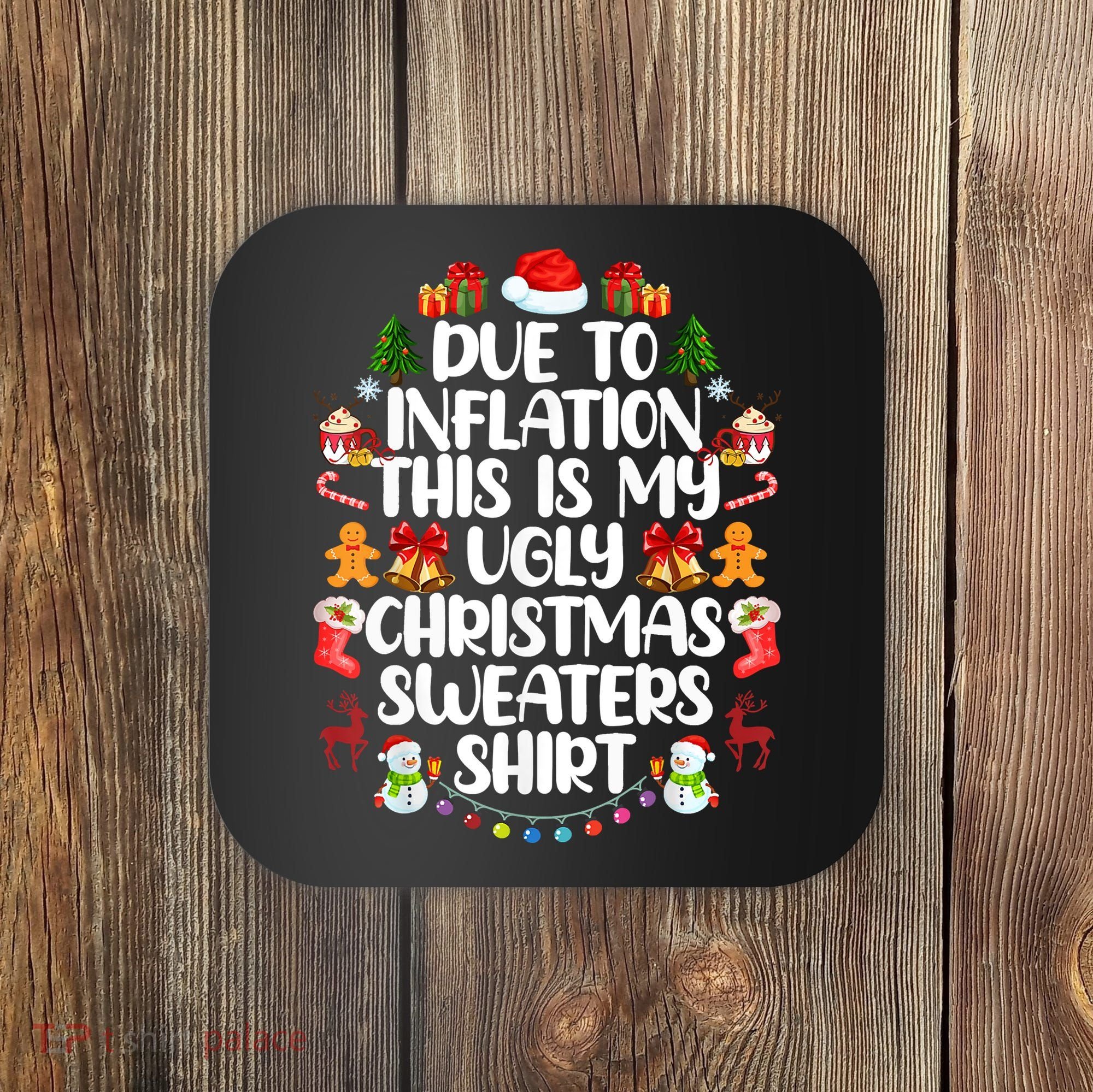 Funny Due To Inflation Ugly Christmas Sweaters Coaster
