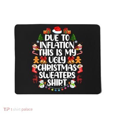 Funny Due To Inflation Ugly Christmas Sweaters Mousepad